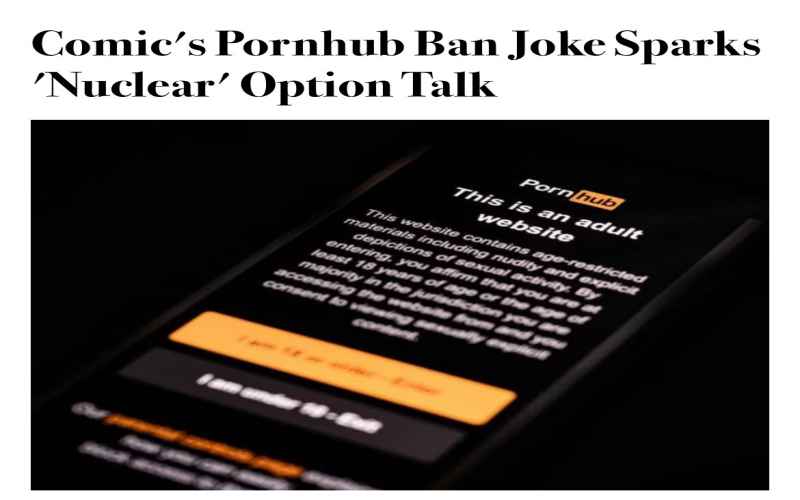  Comic’s Pornhub Ban Joke Sparks ‘Nuclear’ Option Talk