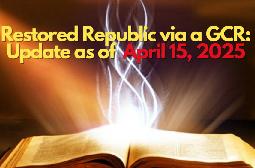  Restored Republic via a GCR Update as of April 15, 2025